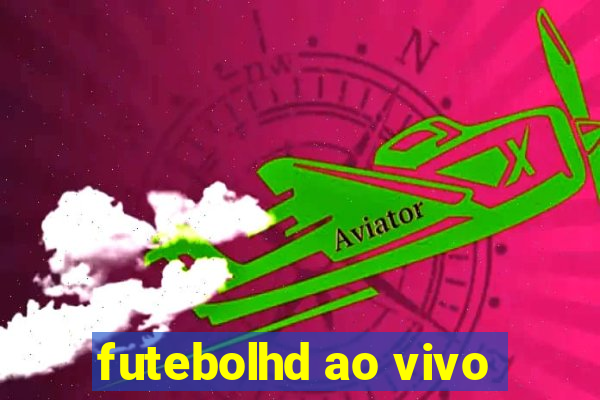 futebolhd ao vivo